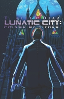 Lunatic City: Prince of Tithes: A Gritty Cyberpunk Noir B093WMPG71 Book Cover