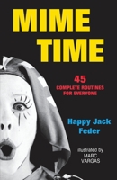 Mime Time: A Book of Routines and Performance Tips 0916260739 Book Cover