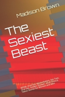 The Sexiest Beast: BDSM, Anal Sex, Masturbation, Sex Toys, Oral Sex, Golden Shower, Adult Erotica, Taboo Stories for Women and Men B0857CXM9G Book Cover
