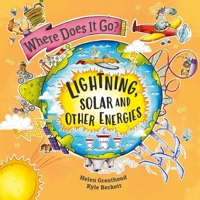 Where Does It Go?: Lightning, Solar and Other Energies 1526322706 Book Cover