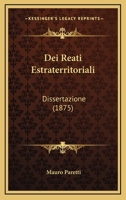 Dei Reati Estraterritoriali: Dissertazione (1875) 1294148451 Book Cover