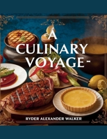 A Culinary Voyage - Ryder Alexander Walker: Revealing the Rich Tapestry of Singapore's Food Heritage - An In-Depth Look at Asia's Flavorful Culinary Legacy B0F31WX7XJ Book Cover