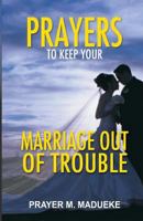 Prayers To Keep Your Marriage Out of Troubles 146624416X Book Cover