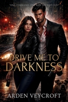 Drive Me to Darkness B0H6YBGLLS Book Cover