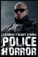 Extremely Scary Police Horror Stories B0BHC8XX5Y Book Cover