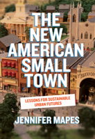 The New American Small Town: Lessons for Sustainable Urban Futures 1959000470 Book Cover