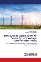 Data Mining Applications to Power System Voltage Security Assessment 6206146553 Book Cover