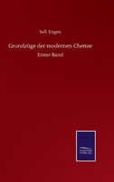 Grundzüge der Modernen Chemie: Erster Band 3752517867 Book Cover