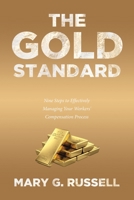The Gold Standard: Nine Steps to Effectively Managing Your Workers' Compensation Process 1645444562 Book Cover