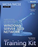 MCSA/MCSE Self-Paced Training Kit (Exam 70-299): Implementing and Administering Security in a Microsoft Windows Server 2003 Network (Pro-Certification) 073562061X Book Cover