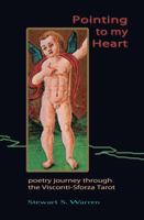 Pointing to My Heart : Poetry Journey Through the Visconti-Sforza Tarot 1940769078 Book Cover