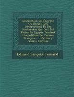 Description De L'egypte Ou Recueil Des Observations Et Des Recherches Qui Ont Été Faites En Egypte Pendant L'expédition De L'armée Française... 1016888643 Book Cover