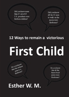 12 Ways to Remain a Victorious First Child 1950454932 Book Cover
