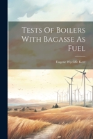 Tests Of Boilers With Bagasse As Fuel 1021780928 Book Cover