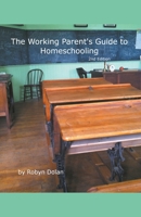 The Working Parent's Guide to Homeschooling 2nd Edition 1393333206 Book Cover