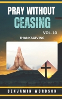 Pray Without Ceasing Vol. 10 B0DRPH1DWY Book Cover
