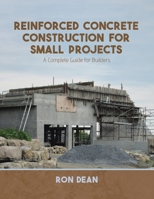 Reinforced Concrete Construction For Small Projects: A Complete Guide for Builders 0228837189 Book Cover