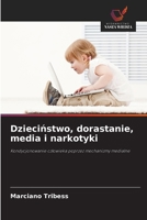 Dziecinstwo, dorastanie, media i narkotyki 6209129781 Book Cover