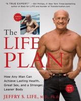 The Life Plan: How Any Man Can Achieve Lasting Health, Great Sex, and a Stronger, Leaner Body