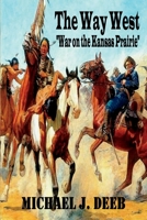 The Way West: War on the Kansas Plaines 1492936677 Book Cover