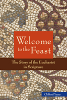 Welcome to the Feast: The Story of the Eucharist in Scripture 0814649696 Book Cover