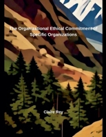 The Organizational Ethical Commitment of Specific Organizations B0DV94SJT7 Book Cover