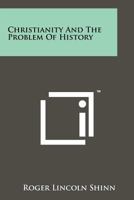 Christianity and the Problem of History 1258256215 Book Cover