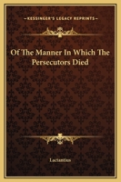 Of The Manner In Which The Persecutors Died 1170141277 Book Cover