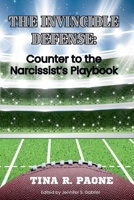 The Invincible Defense - Counter to the Narcissist's Playbook B0GJNFCMW2 Book Cover