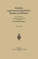 Goethes Naturwissenschaftliches Denken Und Wirken: Drei Aufsatze 3642938736 Book Cover