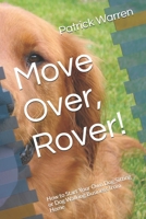 Move Over, Rover!: How to Start Your Own Dog Sitting or Dog Walking Business from Home 1687746230 Book Cover