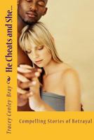 He Cheats and She...: Compelling Stories of Betrayal 1482760762 Book Cover