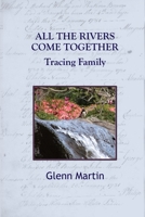 All the Rivers Come Together: Tracing Family 0648843343 Book Cover