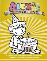 Alex's Birthday Coloring Book Kids Personalized Books: A Coloring Book Personalized for Alex that includes Children's Cut Out Happy Birthday Posters 1983955175 Book Cover