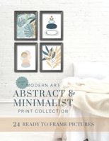 Modern Art Abstract and Minimalist Print Collection: Ready to Frame Pictures for Instant Wall Decor B08Q9WDXQC Book Cover
