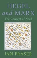 Hegel, Marx and the Concept of Need 0748609474 Book Cover