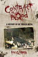 Contract in Blood: A History of UK Thrash Metal 1909454672 Book Cover