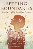 Setting Boundaries for the Highly Sensitive Person: Effective Ways to Empower Sensitive Souls 1918882975 Book Cover