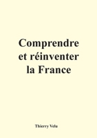 Comprendre et réinventer la France (French Edition) 2322559113 Book Cover