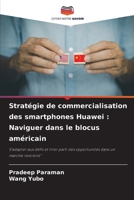 Stratégie de commercialisation des smartphones Huawei: Naviguer dans le blocus américain (French Edition) 6208312221 Book Cover
