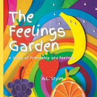 The Feelings Garden: A Story of Friendship and Feelings B0BW2PVH3C Book Cover