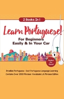 Learn Portuguese For Beginners Easily & In Your Car! Vocabulary Edition! & Phrases Edition 2 Books in 1! 1617045063 Book Cover