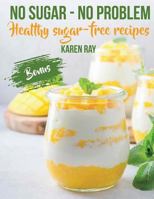 NO SUGAR - NO PROBLEM.Healthy sugar-free recipes 1720341974 Book Cover