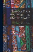 Tripoli. First War With the United States 1017548692 Book Cover