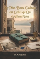 Le Plus Beau Cadeau est Celui qu’On n’Attend Pas: Un roman sentimental émouvant et bouleversant. Entre présents mystérieux, secrets du passé et amour ... plein cœur. Roman d’émotions et de tendresse. B0G4QJXS27 Book Cover