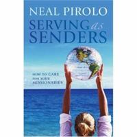 Serving As Senders: How to Care for Your Missionaries While They Are Preparing to Go, While They Are on the Field, When They Return Home 1880185008 Book Cover