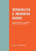 SESSUALITÀ E MEDIOEVO RUSSO: SECONDA PARTE XII-XV sec. EDIZIONE RIVISTA, AMPLIATA E CORRETTA 1471707148 Book Cover