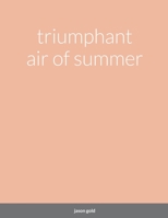 triumphant air of summer 1387761420 Book Cover