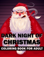 Dark Night of Christmas Coloring Book: Scariest Christmas Coloring Book for Adults and Kids, B08N5LDXDZ Book Cover