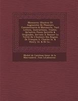 Memoires: Illustrez Et Augmentez De Plusieurs Commentaires & Manuscrts, Tant Lettres, Instructions, Traitez, Qu'autres Pieces Secrette & Originales, Servans � Donner La Verit� De L'histoire Des Regnes 1249930162 Book Cover